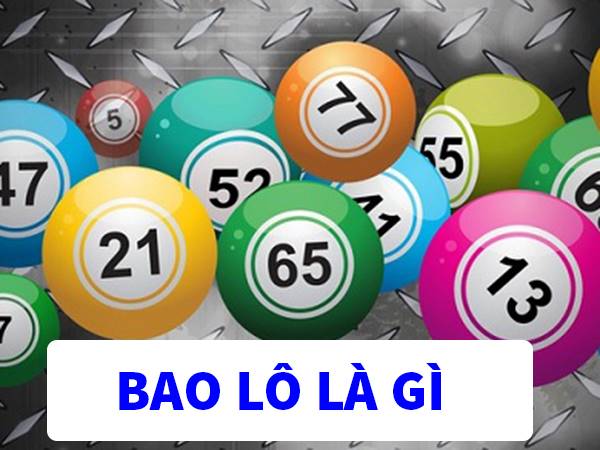 Bao lô là gì? Hướng dẫn cách đánh bao lô MB MN MT