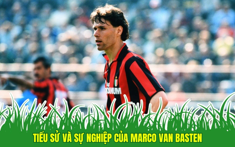 Marco van Basten: Huyền Thoại Bóng Đá Hàng Đầu Hà Lan